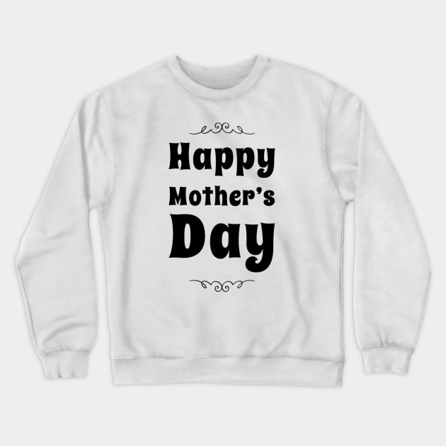 Happy Mother's Day Crewneck Sweatshirt by Sunshineisinmysoul